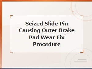 Fixing a Seized Slide Pin Causing Outer Brake Pad Wear